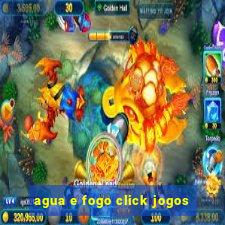 agua e fogo click jogos